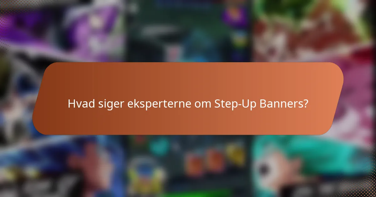 Hvad siger eksperterne om Step-Up Banners?