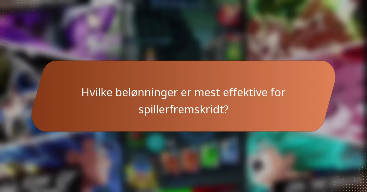 Hvilke belønninger er mest effektive for spillerfremskridt?