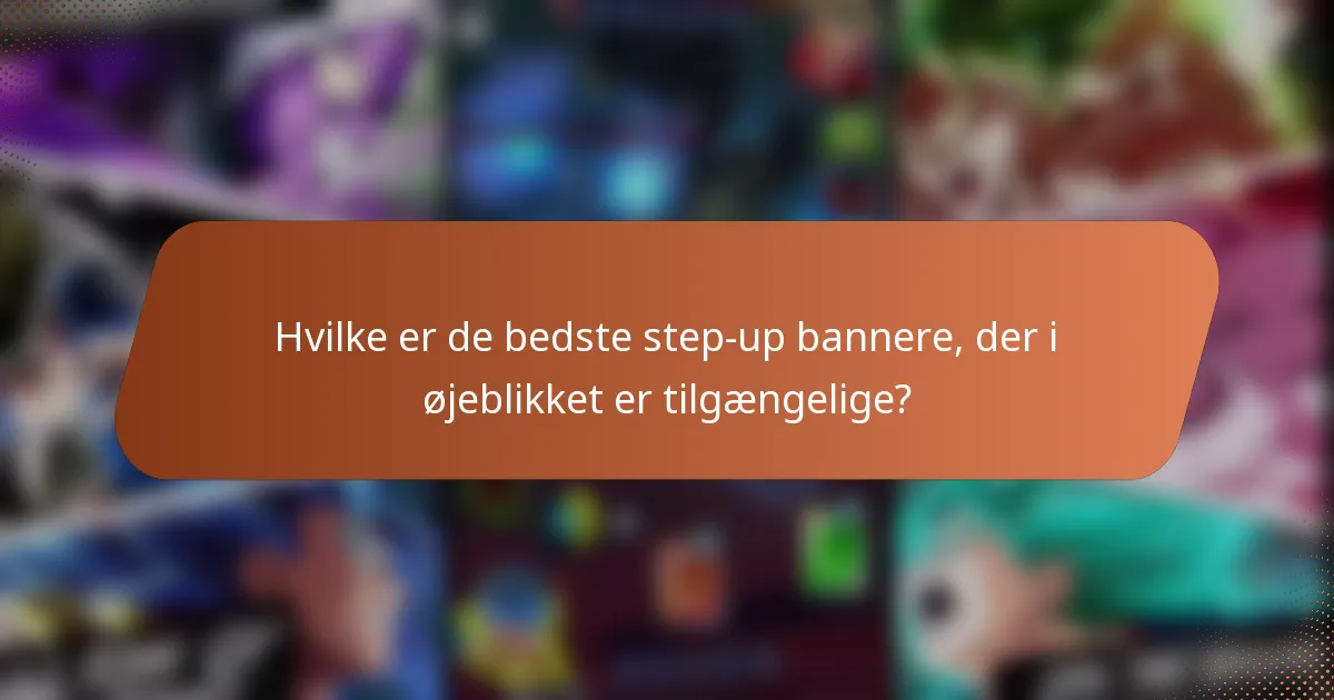 Hvilke er de bedste step-up bannere, der i øjeblikket er tilgængelige?