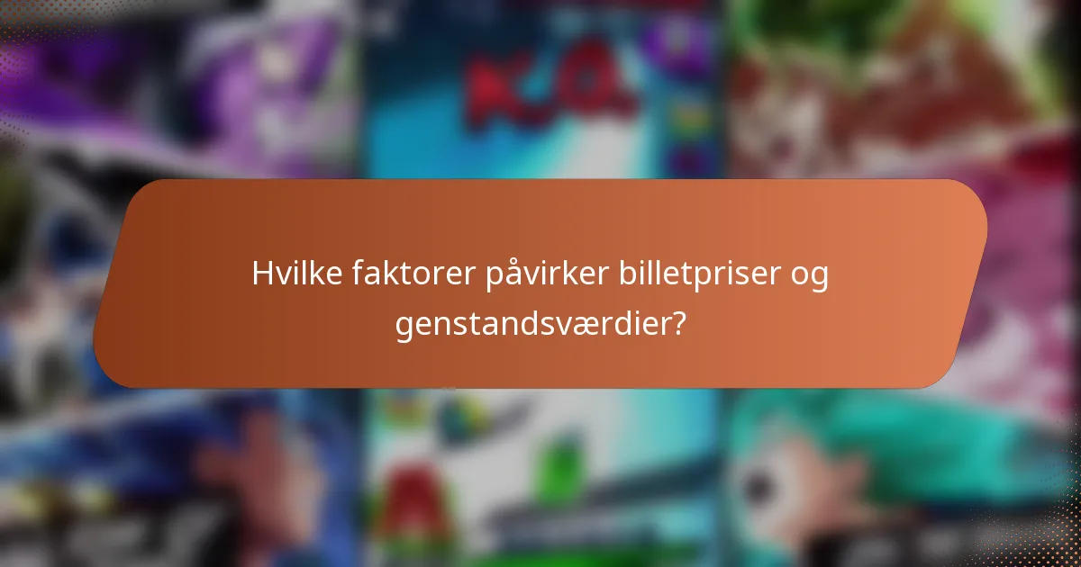 Hvilke faktorer påvirker billetpriser og genstandsværdier?