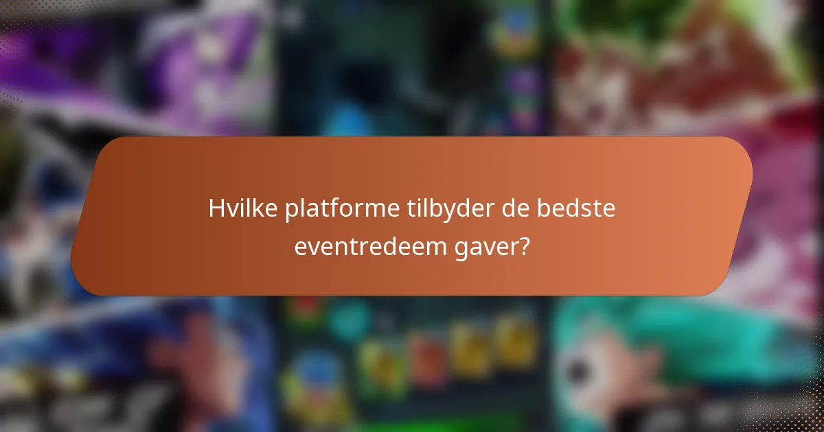 Hvilke platforme tilbyder de bedste eventredeem gaver?