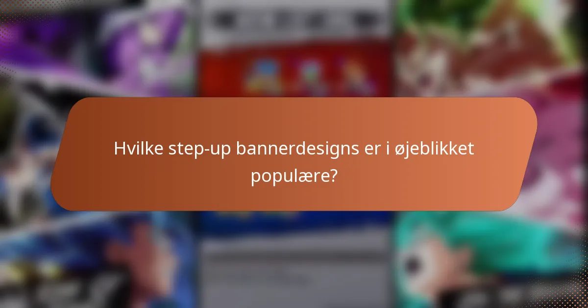 Hvilke step-up bannerdesigns er i øjeblikket populære?