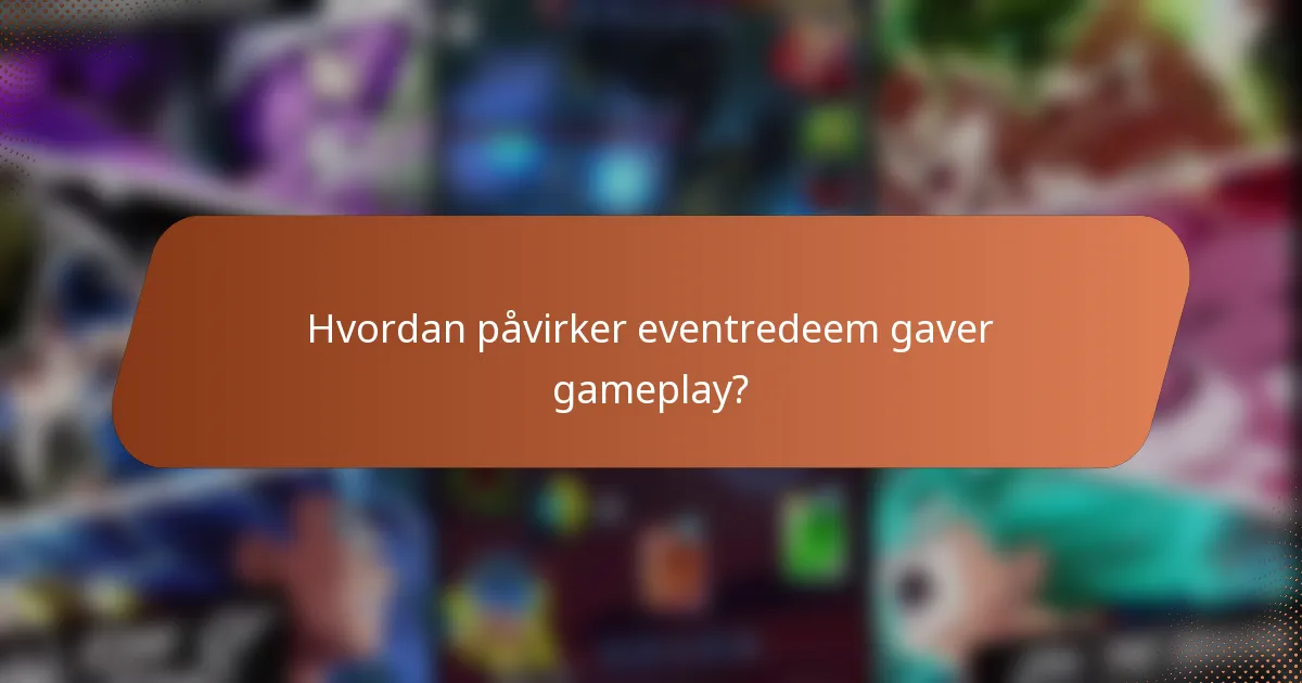 Hvordan påvirker eventredeem gaver gameplay?
