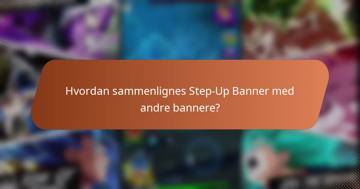 Hvordan sammenlignes Step-Up Banner med andre bannere?