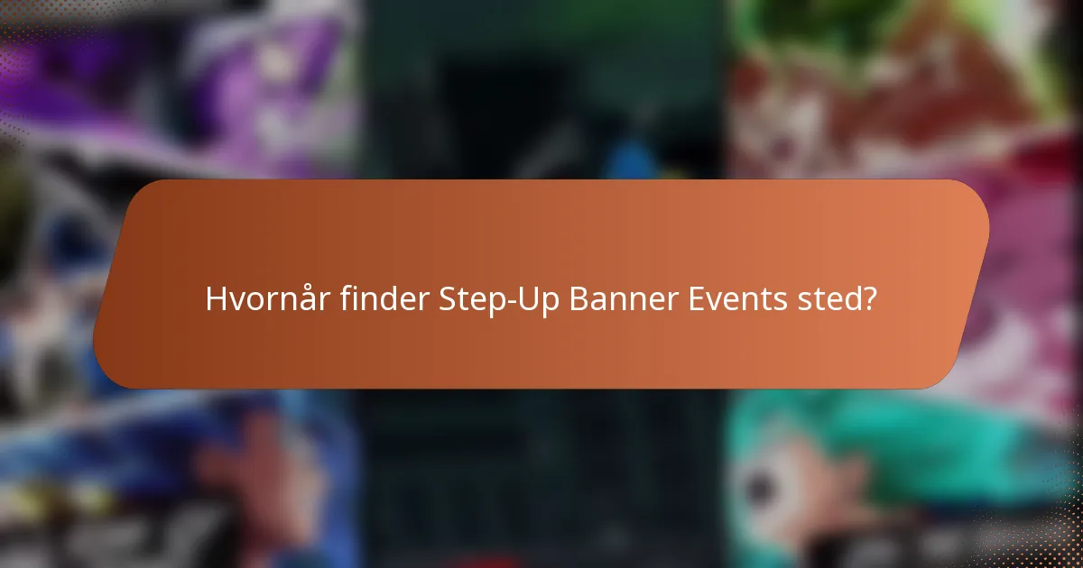 Hvornår finder Step-Up Banner Events sted?
